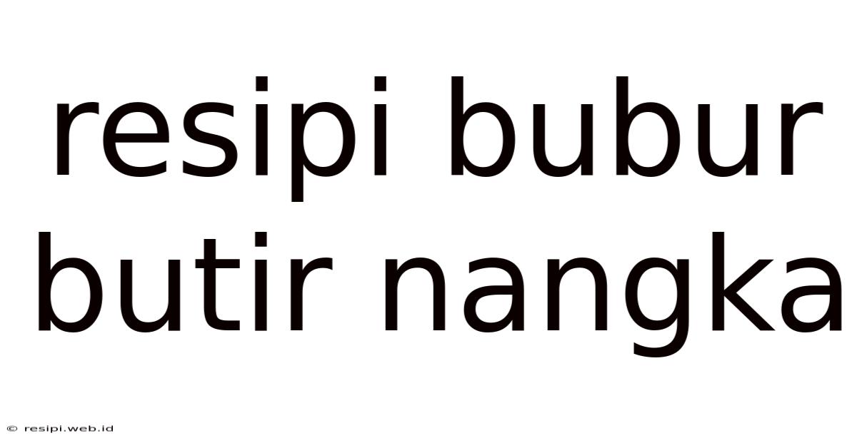 Resipi Bubur Butir Nangka